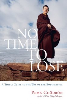 No Time to Lose: A Timely Guide to the Way of the Bodhisattva