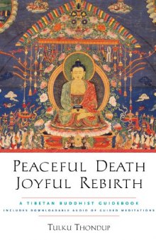 Peaceful Death, Joyful Rebirth: A Tibetan Buddhist Guidebook