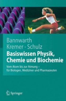 Basiswissen Physik, Chemie und Biochemie: Von Atom bis zur Atmung - für Biologen, Mediziner und Pharmazeuten