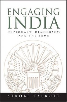 Engaging India: Diplomacy, Democracy, and the Bomb