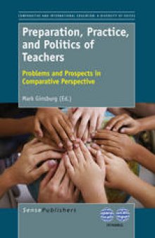 Preparation, Practice, and Politics of Teachers: Problems and Prospects in Comparative Perspective