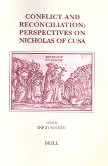 Conflict And Reconciliation: Perspective On Nicolas Of Cusa (Brill's Studies in Intellectual History)