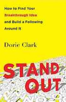 Stand out : how to find your breakthrough idea and build a following around it
