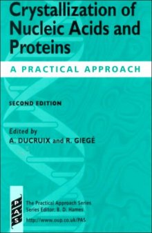 Crystallization of Nucleic Acids and Proteins: A Practical Approach (Practical Approach Series) (2nd edition)