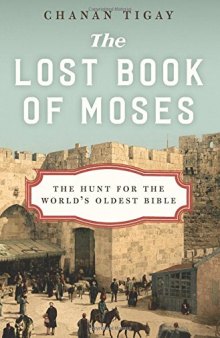 The Lost Book of Moses: The Hunt for the World’s Oldest Bible
