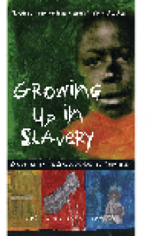 Growing Up in Slavery. Stories of Young Slaves as Told By Themselves