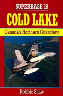 Cold Lake. Canadas Northern Guardians