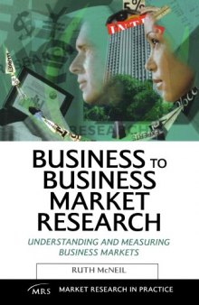 Business to Business Market Research: Understanding and Measuring Business Markets (Market Research in Practice)
