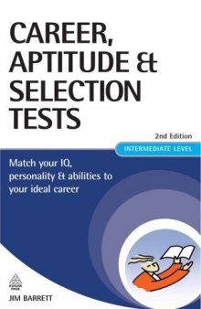 Career, Aptitude and Selection Tests: Match Your IQ, Personality and Abilities to Your Ideal Career (Career Aptitude and Selection Tests)