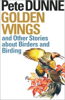 Golden Wings and Other Stories about Birders and Birding  