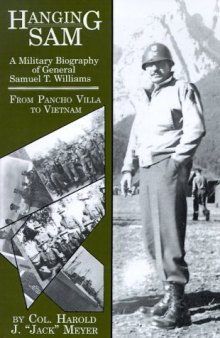 Hanging Sam: A Military Biography of General Samuel T. Williams: From Pancho Villa to Vietnam