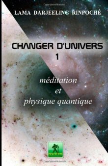 Changer d'univers 1: Méditation et physique quantique