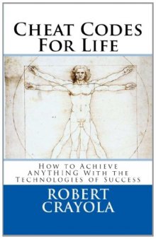 Cheat Codes For Life: How to Achieve ANYTHING With the Technologies of Success