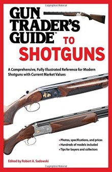 Gun trader's guide to shotguns : a comprehensive, fully illustrated reference for modern shotguns with current market values