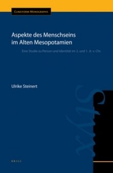 Aspekte des Menschseins im Alten Mesopotamien - Eine Studie zu Person und Identität im 2. und 1. Jt. v. Chr.