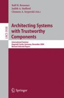 Architecting Systems with Trustworthy Components: International Seminar, Dagstuhl Castle, Germany, December 12-17, 2004. Revised Selected Papers