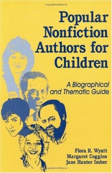 Popular nonfiction authors for children: a biographical and thematic guide