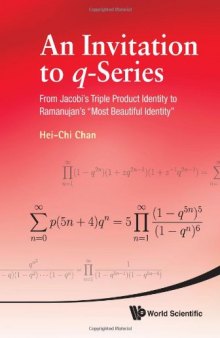 An Invitation to Q-Series: From Jacobi's Triple Product Identity to Ramanujan's "Most Beautiful Identity&quot