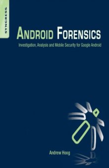 Android Forensics: Investigation, Analysis and Mobile Security for Google Android