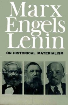 K. Marx F. Engels V. Lenin: On Historical Materialism - A Collection