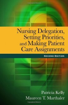 Nursing Delegation, Setting Priorities, and Making Patient Care Assignments , Second Edition  