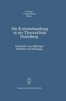 Die Krebsbehandlung in der Thoraxklinik Heidelberg: Festschrift zum 10jährigen Bestehen der Onkologie
