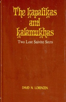 The Kāpālikas and Kālāmukhas, two lost Śaivite sects  