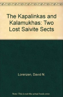 The Kapalikas and Kalamukhas: Two Lost Saivite Sects