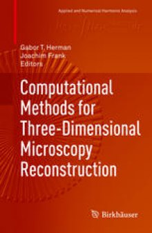 Computational Methods for Three-Dimensional Microscopy Reconstruction