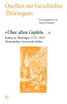 Über allen Gipfeln... . Kultur in Thüringen 1772-1819. Theaterkultur, Literarische Kultur