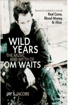 Wild Years  The Music and Myth of Tom Waits