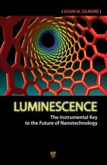 Luminescence: The Instrumental Key to the Future of Nanotechnology