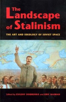 The Landscape of Stalinism: The Art and Ideology of Soviet Space