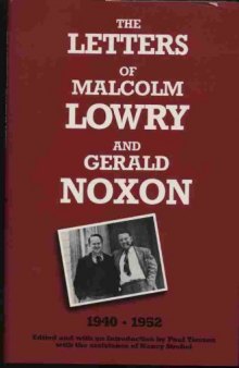 The Letters of Malcolm Lowry and Gerald Noxon, 1940-1952