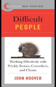 Difficult People: Working Effectively With Prickly Bosses, Coworkers, and Clients