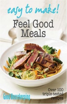 Easy to Make! Feel Good Meals (Good Housekeeping)  