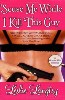 Scuse Me While I Kill This Guy (Mystery Romance)