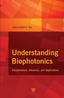 Understanding Biophotonics: Fundamentals, Advances and Applications
