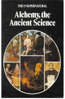 Alchemy, the ancient science (A New library of the supernatural)