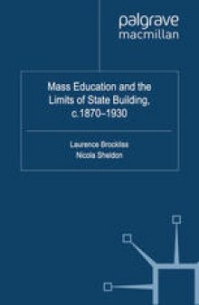 Mass Education and the Limits of State Building, c.1870–1930