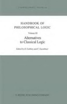 Handbook of Philosophical Logic. Volume III: Alternatives in Classical Logic