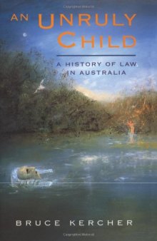 An Unruly Child: A History of Law in Australia