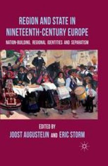 Region and State in Nineteenth-Century Europe: Nation-Building, Regional Identities and Separatism
