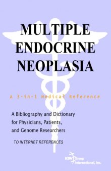 Multiple Endocrine Neoplasia - A Bibliography and Dictionary for Physicians, Patients, and Genome Researchers