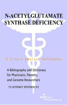 N-Acetylglutamate Synthase Deficiency - A Bibliography and Dictionary for Physicians, Patients, and Genome Researchers