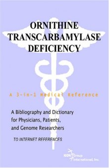Ornithine Transcarbamylase Deficiency - A Bibliography and Dictionary for Physicians, Patients, and Genome Researchers