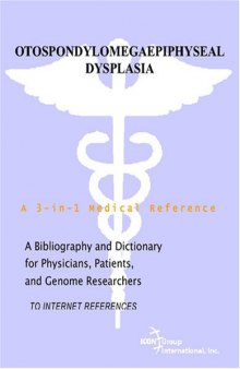 Otospondylomegaepiphyseal Dysplasia - A Bibliography and Dictionary for Physicians, Patients, and Genome Researchers
