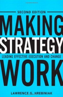 Making Strategy Work: Leading Effective Execution and Change