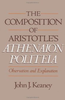 The Composition of Aristotle's Athenaion Politeia: Observation and Explanation