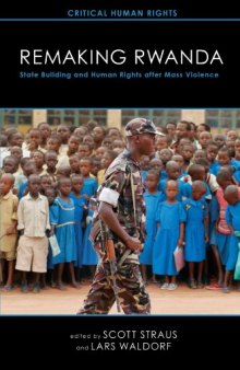 Remaking Rwanda: State Building and Human Rights after Mass Violence (Critical Human Rights)  